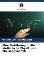 Eine Einfuhrung in die statistische Physik und Thermodynamik