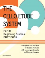 Cello Etude System, Part 0; Beginning Studies, Duet Book