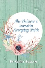 Believer's Journal for Everyday Faith