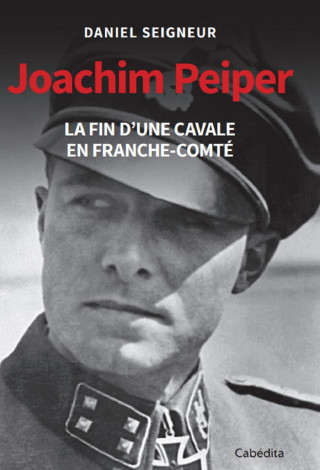 JOACHIM PEIPER - LA FIN D'UNE CAVALE EN FRANCHE-COMTÉ