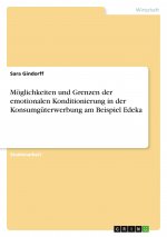 Möglichkeiten und Grenzen der emotionalen Konditionierung in der Konsumgüterwerbung am Beispiel Edeka
