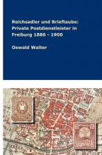 Reichsadler und Brieftaube: Private Postdienstleister in Freiburg 1886 - 1900
