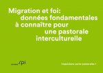 Migration et foi: données fondamentales ? connaître pour une pastorale interculturelle