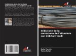Inibizione della corrosione dell'alluminio con inibitori verdi