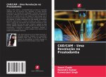 CAD/CAM - Uma Revolucao na Prostodontia