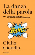 danza della parola. L'ironia come arma civile per combattere schemi e dogmatismi