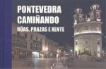 (G).PONTEVEDRA CAMIÑANDO: RUAS, PRAZAS E XENTE
