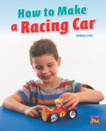 How to Make a Racing Car: Leveled Reader Orange Level 16