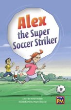Alex the Super Soccer Striker: Leveled Reader Emerald Level 25