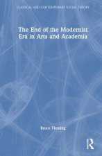 End of the Modernist Era in Arts and Academia