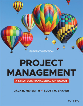 Project Management - A Managerial Approach, Eleventh Edition