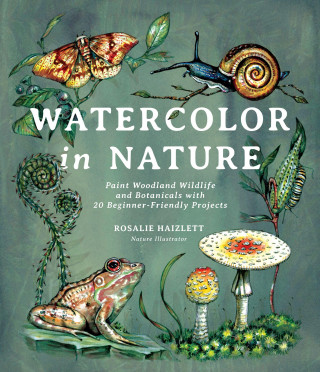 Watercolor in Nature (Rosalie Haizlett)(Puha kötésű)