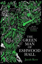 THE GREEN MAN OF ESHWOOD HALL
