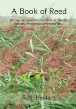 BOOK OF REED (Phragmites australis (Cav.) Trin. ex Steudel, formerly Phragmites communis Trin.)