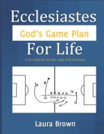 Ecclesiastes - God's Game Plan for Life