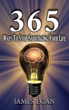 365 Ways To Stop Sabotaging Your Life