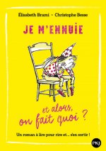 Je m'ennuie... Et alors, on fait quoi ?