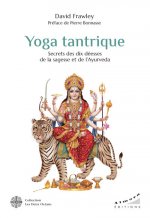 Yoga tantrique - Secrets des dix déesses de la sagesse et de l' Ayurvéda
