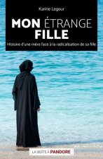 Mon étrange fille - Histoire d'une mère face à la radicalisation de sa fille