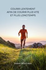 Courir lentement afin de courir plus vite et plus longtemps - 2e edition