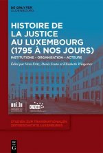 Histoire de la Justice Au Luxembourg (1795 A Nos Jours)