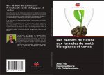 Des dechets de cuisine aux formules de sante biologiques et vertes