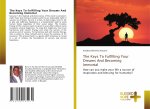 Keys To Fulfilling Your Dreams And Becoming Immortal