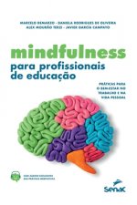 Mindfulness Para Profissionais de Educacao - Praticas Para O Bem-Estar No Trabalho E Na Vida Pessoa
