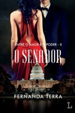 O senador - serie Entre o amor e o poder volume 2