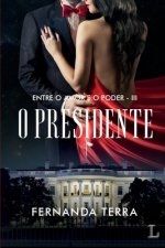 O presidente - serie Entre o amor e o poder volume 3