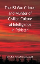 ISI War Crimes and Murder of Civilian Culture of Intelligence in Pakistan