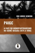 Paigc - A Face Do Monopartidarismo Na Guine-Bissau (1974 a 1990)