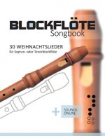 Blockfloete Songbook - 30 Weihnachtslieder fur Sopran- oder Tenorblockfloete