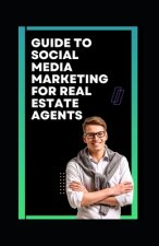 Guide to Social Media Marketing for Real Estate Agents
