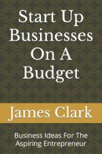 Start Up Businesses On A Budget