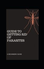Guide to Getting Rid of Parasites