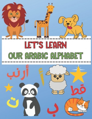 Let's Learn Our Arabic Alphabet