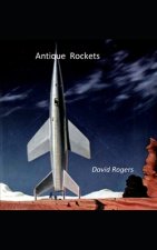 Antique Rockets and Other Ways To Travel in Time and Space