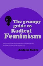 Grumpy Guide to Radical Feminism