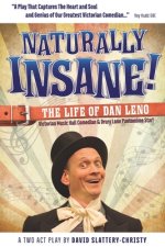 Naturally Insane! The Life of Dan Leno