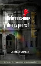 Delivrons-nous de nos peurs !
