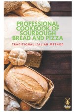 Professional cookbook of sourdough bread and pizza - traditional Italian method
