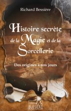 Histoire secrète de la Magie et de la Sorcellerie - Des origines à nous jours