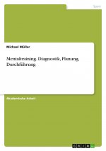 Mentaltraining. Diagnostik, Planung, Durchführung