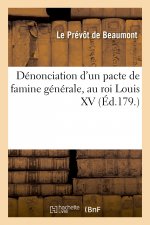 Dénonciation d'un pacte de famine générale, au roi Louis XV