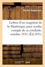 Lettres d'un magistrat de la Martinique pour rendre compte de sa conduite