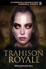 Chroniques de la MaItresse du Temple (Les)  T. 3 : Trahison Royale