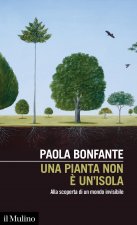 pianta non è un'isola. Alla scoperta di un mondo invisibile