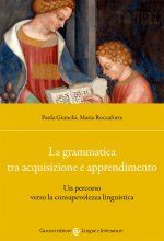 grammatica tra acquisizione e apprendimento. Un percorso verso la consapevolezza linguistica