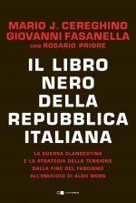 libro nero della Repubblica italiana. La guerra clandestina e la strategia della tensione dalla fine del fascismo all'omicidio di Aldo Moro